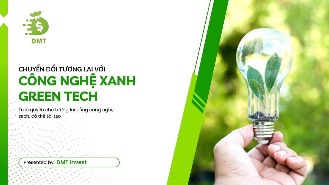 Công nghệ xanh (Green Tech) là gì?